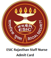 ESIC Rajasthan Staff Nurse Admit Card
