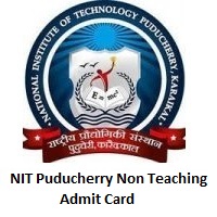 NIT Puducherry Non Teaching Admit Card