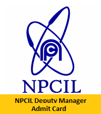 NPCIL Deputy Manager Admit Card