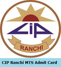 CIP Ranchi MTS Admit Card