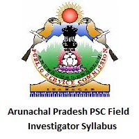 Arunachal Pradesh PSC Field Investigator Syllabus